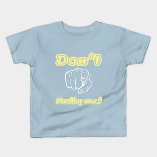 Don't Bully me! Kids T-Shirt